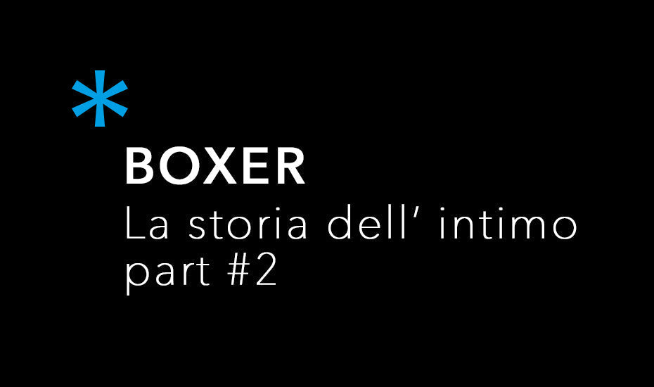 La Storia dell'intimo #Parte 2: il BOXER