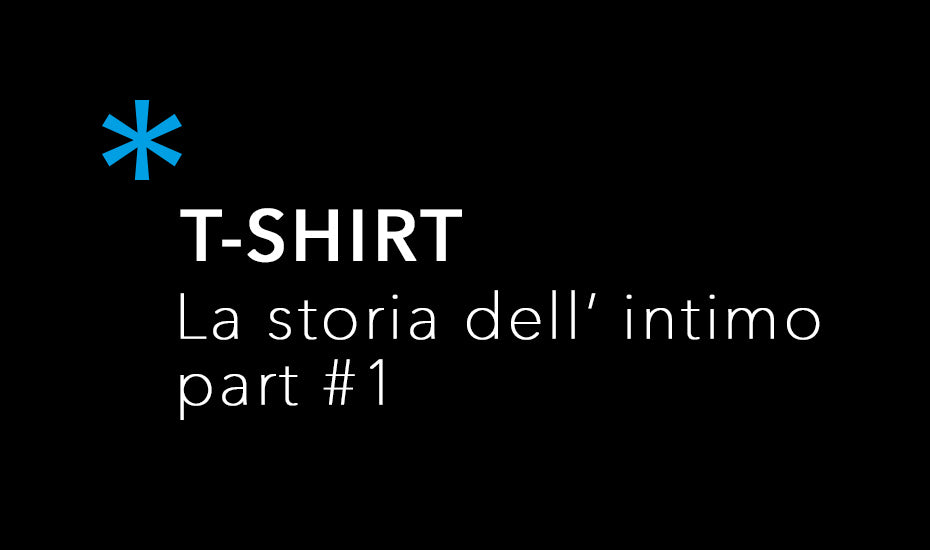T-shirt,la storia dell' intimo part#1